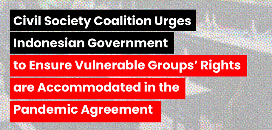 Civil society coalition urges Indonesian government to ensure vulnerable groups' rights are accommodated in the Pandemic Agreement
